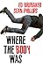 Where the Body Was
