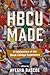 HBCU Made: A Celebration of...
