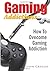 Gaming Addictions: How To O...