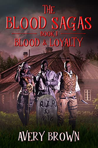 The Blood Sagas: Blood & Loyalty (The Blood Sagas, #1)