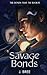 Savage Bonds (The Bonds that Tie)