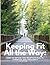 Keeping Fit All the Way: How to Obtain and Maintain Health, Strength and Efficiency