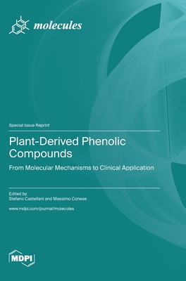 Plant-Derived Phenolic Compounds: From Molecular Mechanisms to Clinical Application