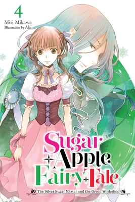 Sugar Apple Fairy Tale (Light Novel), Vol. 4: The Silver Sugar Master and the Green Workshop (Sugar Apple Fairy Tale Novel, #4)