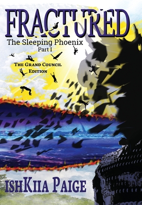 Fractured - The Grand Council Edition: A Transformational Sci-Fi Journey (The Sleeping Phoenix)