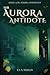 The Aurora Antidote (The Aurora Anthology)