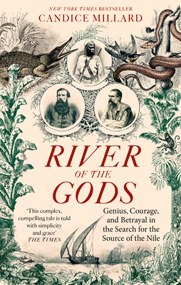 Swift Press River of the Gods Genius, Courage, and Betrayal in the Search for the Source of the Nile.
