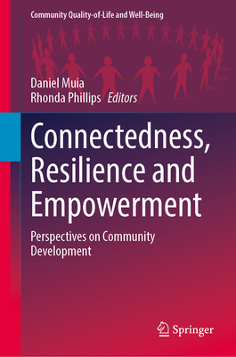 Connectedness, Resilience and Empowerment: Perspectives on Community Development (Community Quality-of-Life and Well-Being)