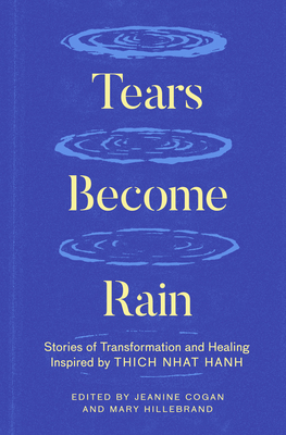 Tears Become Rain: Stories of Transformation and Healing Inspired by Thich Nhat Hanh (Kindle Edition)