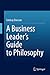 A Business Leader’s Guide to Philosophy