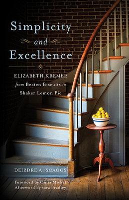 Simplicity and Excellence: Elizabeth Kremer from Beaten Biscuits to Shaker Lemon Pie