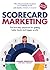 Scorecard Marketing: The four-step playbook for getting better leads and bigger profits
