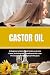 Castor Oil: A Beginner's Qu...