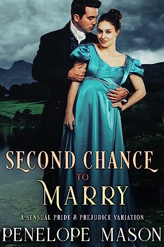 Second Chance to Marry: A Pride & Prejudice Sensual Variation (To Marry in Haste)
