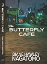 The Butterfly Café by Diane Hawley Nagatomo The Butterfly Café by Diane Hawley Nagatomo
