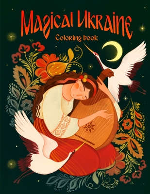Magical Ukraine: Coloring Book of Folktales and Magical Beings (Peace for Ukraine Series)