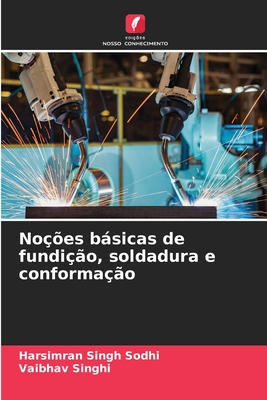 Noções básicas de fundição, soldadura e conformação (Portuguese Edition)