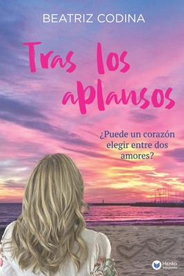 Tras los aplausos: ¿Puede un corazón elegir entre dos amores? (Dos amores, un destino) (Spanish Edition)