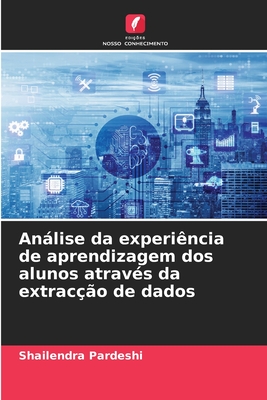 Análise da experiência de aprendizagem dos alunos através da extracção de dados (Portuguese Edition)