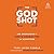 The God Shot: 100 Snapshots of God's Character in Scripture