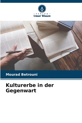Kulturerbe in der Gegenwart (German Edition)