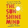 The Sunshine Mind: 100 Days to Finding the Hope and Joy You Want The Sunshine Mind: 100 Days to Finding the Hope and Joy You Want