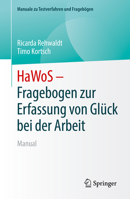 HaWoS – Fragebogen zur Erfassung von Glück bei der Arbeit: Manual (Manuale zu Testverfahren und Fragebögen) (German Edition)