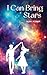 I Can Bring Stars