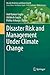 Disaster Risk and Management Under Climate Change by Anil Kumar Gupta