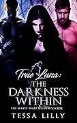 True Luna: The Darkness Within (White Wolf #5)