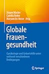 Globale Frauengesundheit: Gynäkologie und Geburtshilfe unter unterschiedlichen globalen Bedingungen (German Edition)