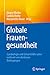 Globale Frauengesundheit by Jürgen Wacker