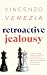 Retroactive Jealousy by Vincenzo Venezia