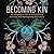 Becoming Kin: An Indigenous Call to Unforgetting the Past and Reimagining Our Future