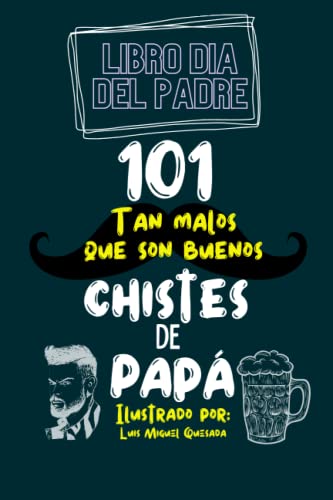 Libro dia del padre: 101 Chistes tan malos que son buenos de papá, regalos para papá, libro personalizado papá, regalo original papá (Spanish Edition)