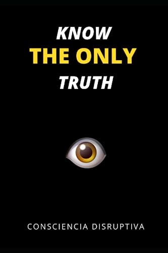 KNOW THE ONLY TRUTH (Paperback)