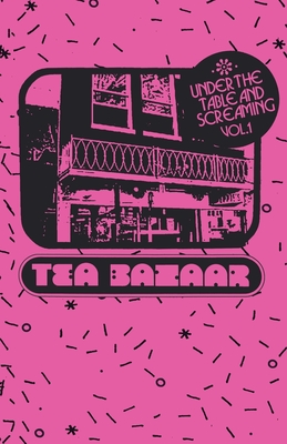 Cover of Under the Table and Screaming Volume One: Twisted Branch Tea Bazaar