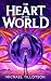 The Heart of the World