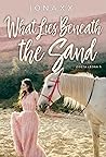 What Lies Beneath the Sand by Jonaxx