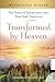 Transformed by Heaven (Witnessing Heaven)