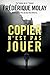 Copier n'est pas jouer (Une...