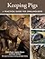 Keeping Pigs: A Practical Guide for Smallholders