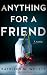 Anything for a Friend: A Novel