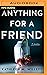 Anything for a Friend: A Novel
