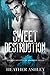 Sweet Destruction by Heather  Ashley