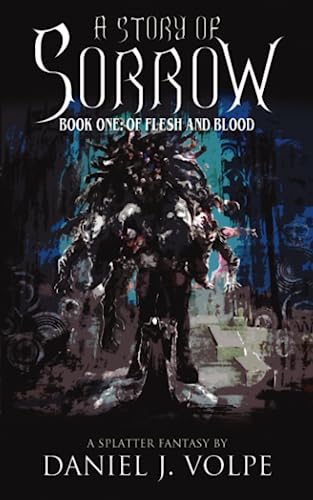 A Story of Sorrow: Book 1: Of Flesh and Blood (Paperback)