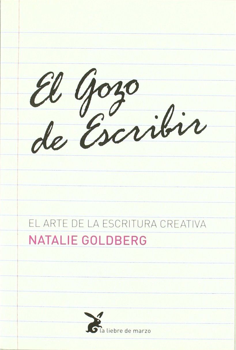El gozo de escribir: El arte de la escritura creativa