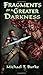 Fragments of a Greater Darkness