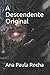 A Descendente Original