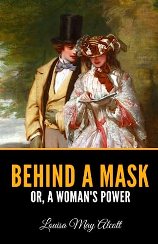 Behind A Mask: or, A Woman's Power